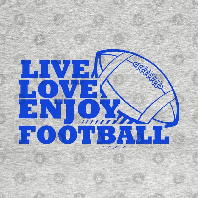 Live, Love, Enjoy Football by FamiLane